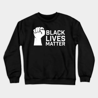 Black Lives Matter white typography design with fist Crewneck Sweatshirt